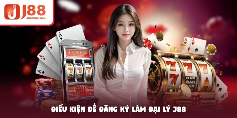 Điều kiện để đăng ký làm đại lý J88