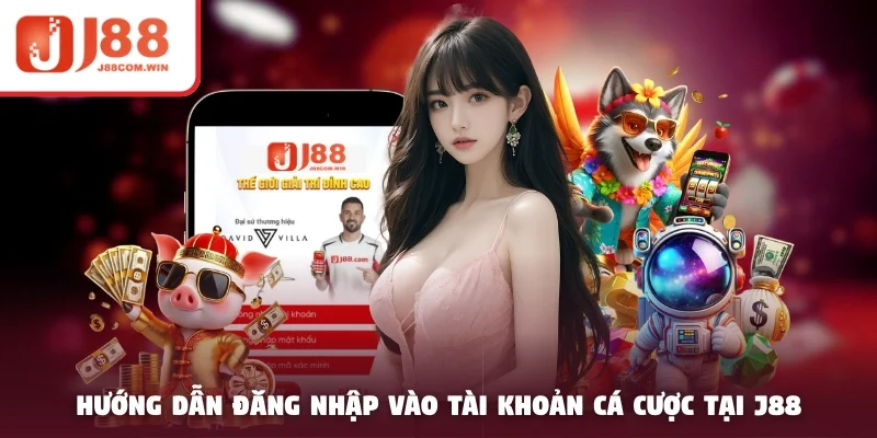 Hướng dẫn truy cập vào tài khoản cá cược tại J88