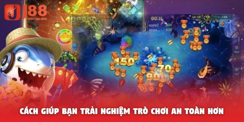 Cách giúp bạn trải nghiệm trò chơi an toàn hơn
