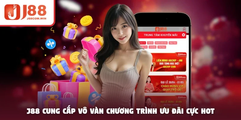 J88 cung cấp vô vàn chương trình ưu đãi cực hot