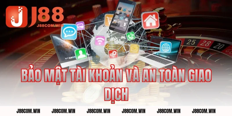 Bảo Mật Tài Khoản Và An Toàn Giao Dịch