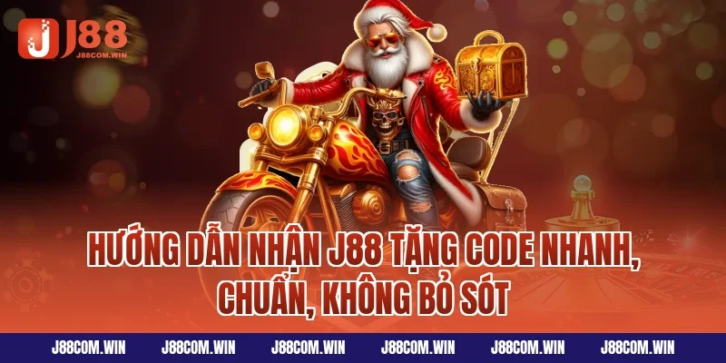Hướng dẫn nhận J88 Tặng Code nhanh, chuẩn, không bỏ sót