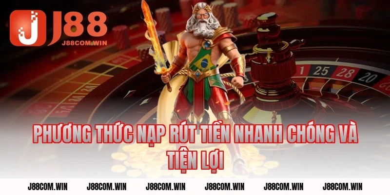 Phương Thức Nạp Rút Tiền Nhanh Chóng Và Tiện Lợi
