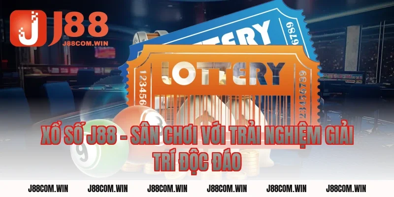 Xổ Số J88 - Sân Chơi Với Trải Nghiệm Giải Trí Độc Đáo